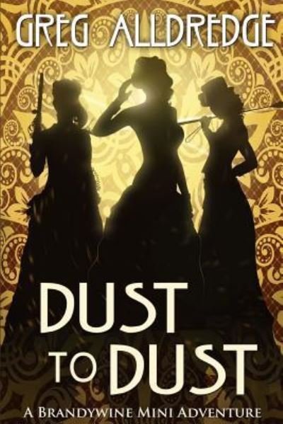 Cover for Greg Alldredge · Dust to Dust: A Slaughter Sisters Adventure #2 - Brandywine Mini Adventure (Pocketbok) (2018)