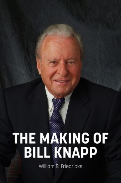 Cover for William B Friedricks · The Making of Bill Knapp (Paperback Book) (2021)