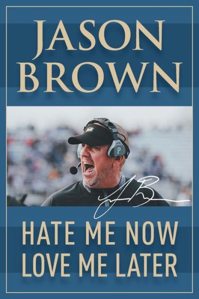 Hate Me Now, Love Me Later - Jason Brown - Books - Strategic Book Publishing & Rights Agenc - 9781950860067 - July 3, 2019