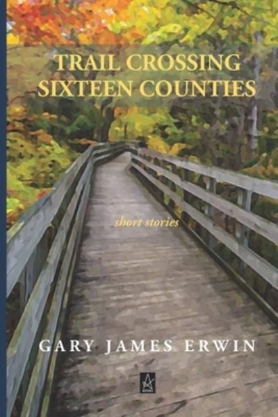 Cover for Gary James Erwin · Trail Crossing Sixteen Counties (Paperback Book) (2019)