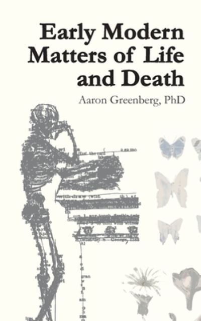 Cover for Aaron Lee Greenberg · Early Modern Matters of Life and Death (Paperback Book) (2020)