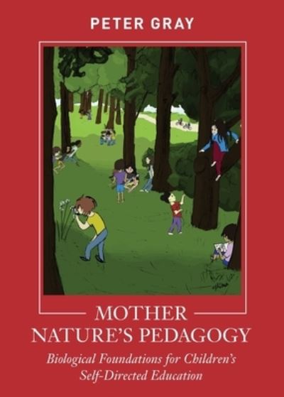 Cover for Peter Gray · Mother Nature's Pedagogy: Biological Foundations for Children's Self-Directed Education (Pocketbok) (2020)