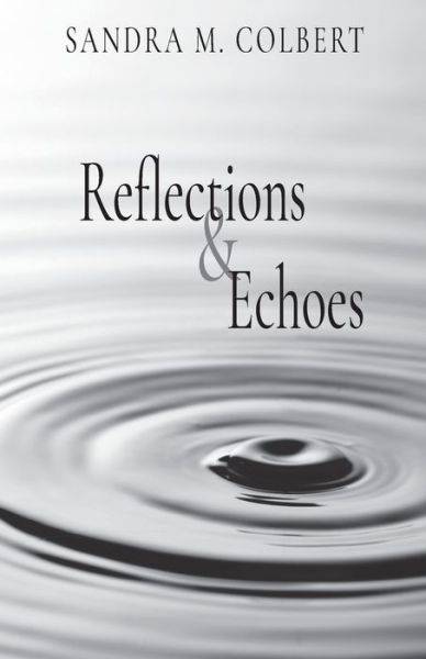 Cover for Sandra M Colbert · Reflections &amp; Echoes (Paperback Book) (2021)