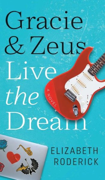 Cover for Elizabeth Roderick · Gracie &amp; Zeus Live the Dream (Hardcover Book) (2021)