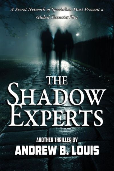 The Shadow Experts - Andrew B Louis - Books - Barringer Publishing/Schlesinger Adverti - 9781954396067 - July 15, 2021