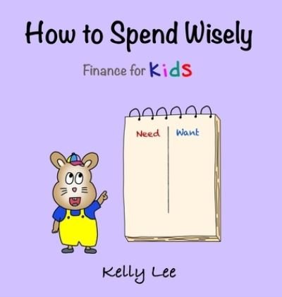 How to Spend Wisely: Teach Young Children How to Plan and Budget, Perfect for Preschool and Primary Grade Kids - Econ for Kids - Kelly Lee - Książki - Econ for Kids - 9781954945067 - 7 lipca 2022