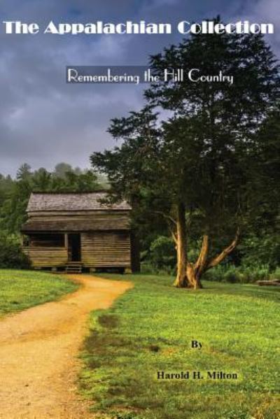 The Appalachian Collection - Harold H Milton - Books - Createspace Independent Publishing Platf - 9781973838067 - May 3, 2017