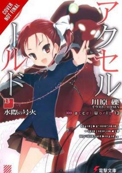 Cover for Reki Kawahara · Accel World, Vol. 13 (light novel): Signal Fire at the Water's Edge (Pocketbok) (2018)