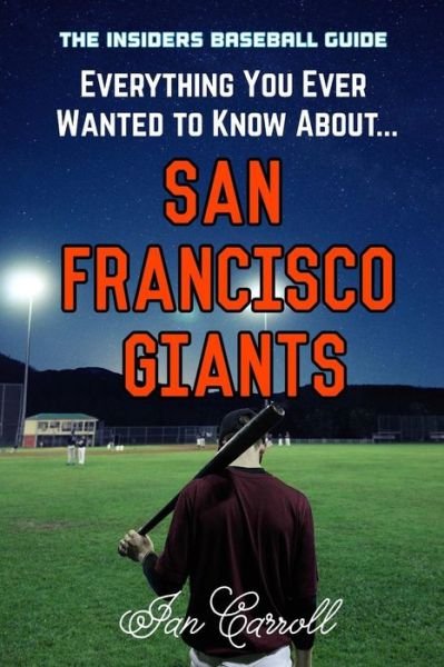 Cover for Mr Ian Carroll · Everything You Ever Wanted to Know About San Francisco Giants (Paperback Book) (2017)
