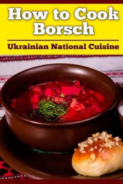 Cover for Bogdan Petrovich Nasalik · How to Cook Borsch (Paperback Book) (2017)