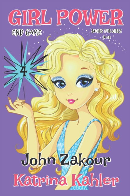 GIRL POWER - Book 4: End Game - Books for Girls 9 -12 - Girl Power - John Zakour - Książki - Independently Published - 9781980739067 - 4 kwietnia 2018