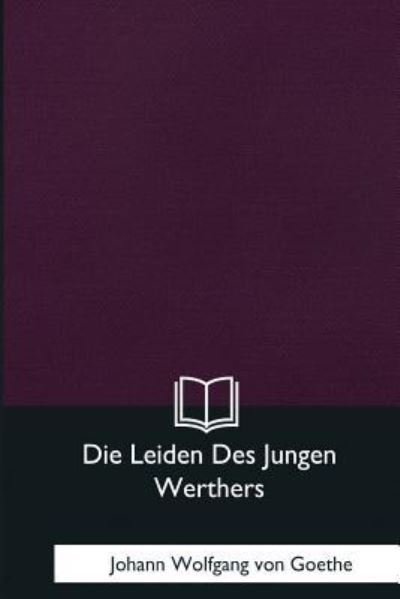 Cover for Johann Wolfgang Von Goethe · Die Leiden Des Jungen Werthers (Pocketbok) (2018)
