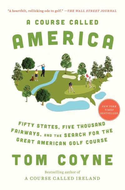 Cover for Tom Coyne · A Course Called America: Fifty States, Five Thousand Fairways, and the Search for the Great American Golf Course (Taschenbuch) (2022)