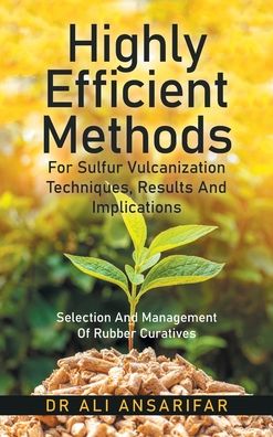 Cover for Dr Ali Ansarifar · Highly Efficient Methods for Sulfur Vulcanization Techniques, Results and Implications (Hardcover Book) (2022)