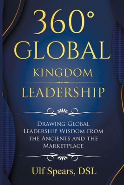 Cover for Ulf Spears DSL · 360' Global Kingdom Leadership (Book) (2020)