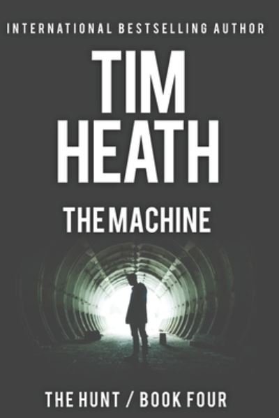 Cover for Tim Heath · The Machine (The Hunt series Book 4) (Pocketbok) (2018)
