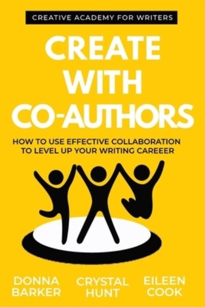 Cover for Donna Barker · Create With Co-Authors: How to use effective collaboration to level up your writing career - Creative Academy Guides for Writers (Paperback Book) (2021)