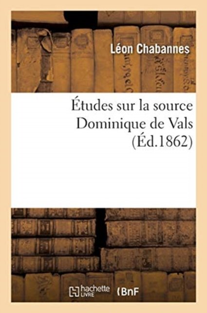 Cover for Chabannes-L · Etudes Sur La Source Dominique de Vals (Paperback Bog) (2018)