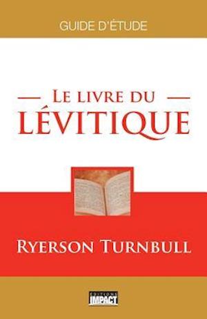 Le Livre Du L vitique - Ryerson Turnbull - Kirjat - Editions Impact - 9782890820067 - perjantai 27. huhtikuuta 2018