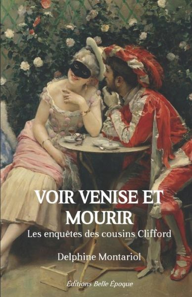 Cover for Delphine Montariol · Voir Venise et mourir: Les enquetes des cousins Clifford - Les Enquetes Des Cousins Clifford (Pocketbok) (2018)