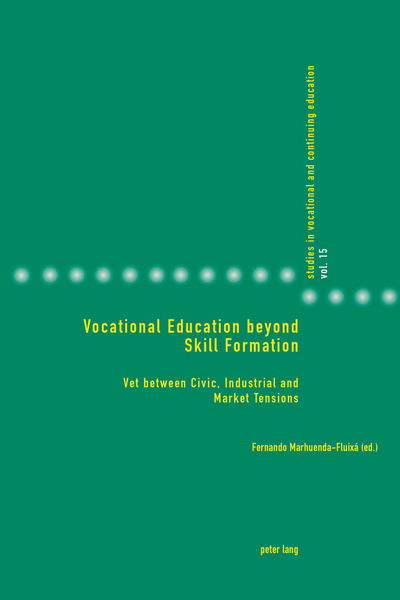 Vocational Education beyond Skill Formation: VET between Civic, Industrial and Market Tensions - Studies in Vocational and Continuing Education - - Books - Peter Lang AG, Internationaler Verlag de - 9783034328067 - May 31, 2017