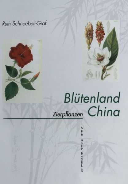 Cover for Ruth Schneebeli-Graf · Blutenland China Botanische Berichte Und Bilder: I. Zierpflanzen: Vorkommen Symbolik Wirkstoffe (Paperback Book) [2nd 2. Aufl. 1995. Softcover Reprint of the Origin edition] (2012)
