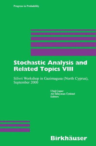 Cover for Ulug Capar · Stochastic Analysis and Related Topics VIII: Silivri Workshop in Gazimagusa (North Cyprus), September 2000 - Progress in Probability (Pocketbok) [Softcover reprint of the original 1st ed. 2003 edition] (2013)