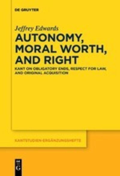 Cover for Edwards · Autonomy, Moral Worth, and Righ (Book) (2017)