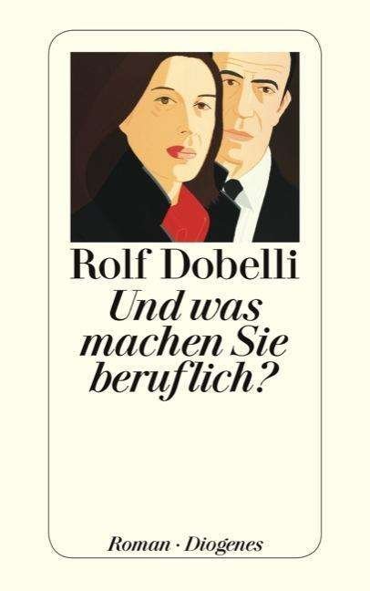 Detebe.23506 Dobelli.und Was Machen Sie - Rolf Dobelli - Books -  - 9783257235067 - 