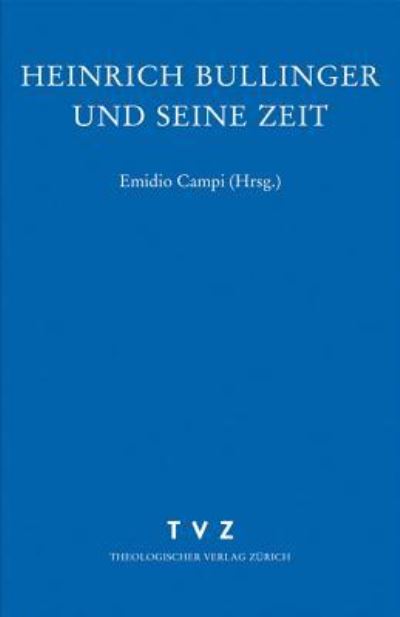 Cover for Theologischer Verlag Zurich · Zwingliana. Beitrage Zur Geschichte Zwinglis, Der Reformation Und Des Protestantismus in Der Schweiz / Heinrich Bullinger Und Seine Zeit (Hardcover Book) (2004)