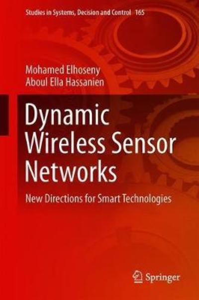 Cover for Mohamed Elhoseny · Dynamic Wireless Sensor Networks: New Directions for Smart Technologies - Studies in Systems, Decision and Control (Hardcover Book) [1st ed. 2019 edition] (2018)