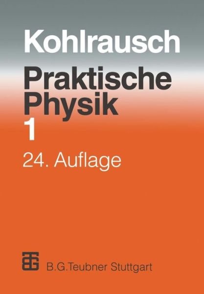 Cover for F Kohlrausch · Praktische Physik: Zum Gebrauch Fur Unterricht, Forschung Und Technik (Paperback Book) (2012)