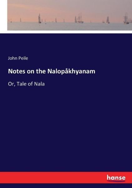 Cover for Peile · Notes on the Nalopåkhyanam (Book) (2017)