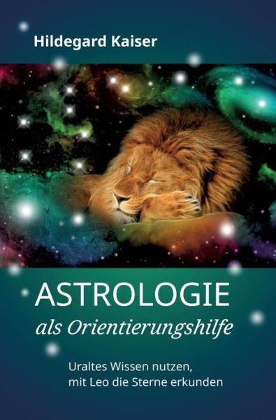 Cover for Hildegard Kaiser · Astrologie als Orientierungshilfe (Hardcover Book) (2021)