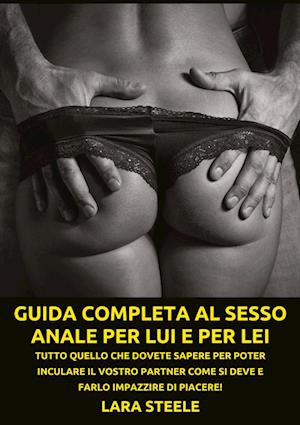 Cover for Lara Steel · Guida completa al Sesso Anale per Lui e per Lei (Book) (2024)
