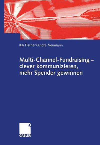 Cover for Kai Fischer · Multi-Channel-Fundraising - Clever Kommunizieren, Mehr Spender Gewinnen (Paperback Book) [2003 edition] (2003)