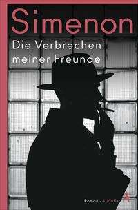 Die Verbrechen meiner Freunde - Georges Simenon - Books - Atlantik Verlag - 9783455008067 - September 1, 2021