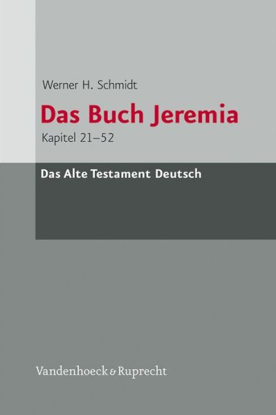 Das Buch Jeremia: Kapitel 21-52 (Das Alte Testament Deutsch. Atd - Neubearbeitungen) (German Edition) - Werner H. Schmidt - Books - Vandehoeck & Rupprecht - 9783525512067 - August 14, 2013