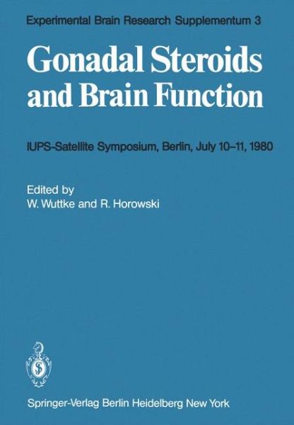 Cover for W Wuttke · Gonadal Steroids and Brain Function: IUPS-Satellite-Symposium Berlin, July 10-11, 1980 - Experimental Brain Research Series (Paperback Book) (1981)