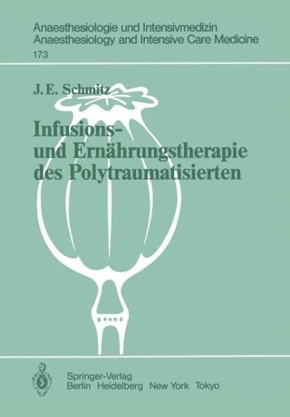 Cover for J. E. Schmitz · Infusions- Und Ernahrungstherapie Des Polytraumatisierten - Anaesthesiologie Und Intensivmedizin / Anaesthesiology and Intensive Care Medicine (Paperback Book) [German edition] (1985)