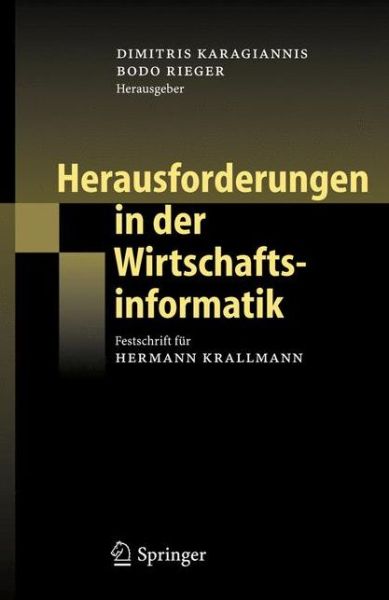Cover for Dimitris Karagiannis · Herausforderungen in Der Wirtschaftsinformatik: Festschrift Fur Hermann Krallmann (Hardcover Book) [2006 edition] (2005)