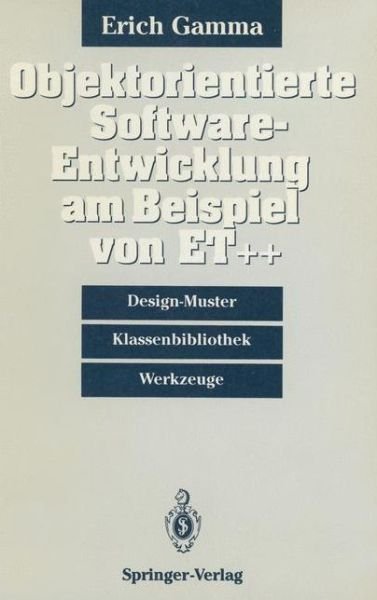 Cover for Erich Gamma · Objektorientierte Software-entwicklung Am Beispiel Von Et++ (Paperback Book) [German edition] (1992)