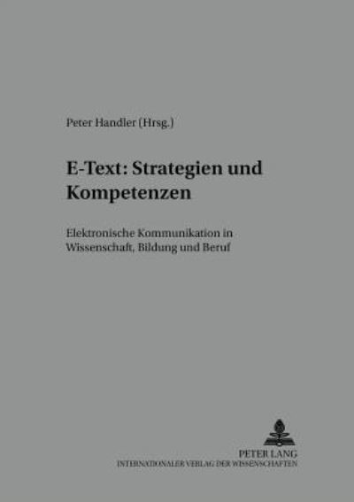 Cover for E-Text · E-Text: Strategien Und Kompetenzen: Elektronische Kommunikation in Wissenschaft, Bildung Und Beruf - Textproduktion Und Medium (Paperback Book) (2002)