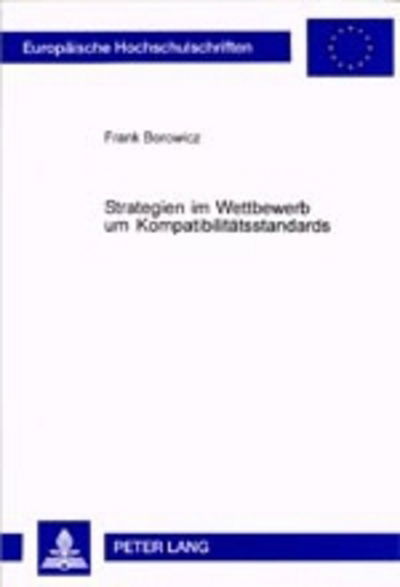 Cover for Frank Borowicz · Strategien Im Wettbewerb Um Kompatibilitaetsstandards (Paperback Book) [German edition] (2001)