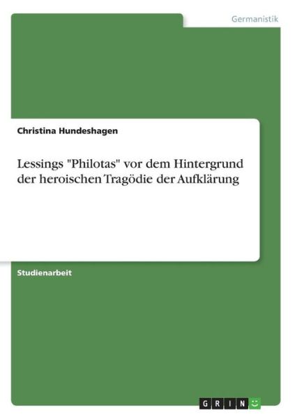 Cover for Hundeshagen · Lessings &quot;Philotas&quot; vor dem (Book) [German edition] (2013)