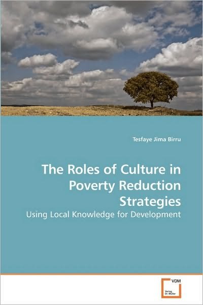 Cover for Tesfaye Jima Birru · The Roles of Culture in Poverty Reduction Strategies: Using Local Knowledge for Development (Paperback Book) (2010)