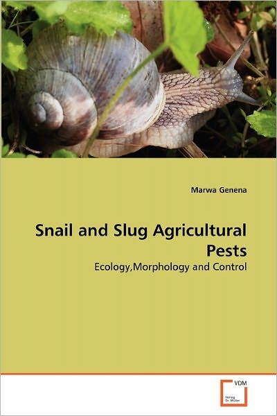 Cover for Marwa Genena · Snail and Slug Agricultural Pests: Ecology,morphology and Control (Paperback Book) (2010)