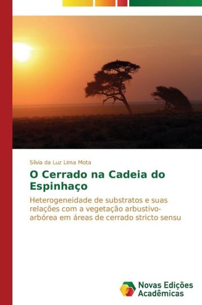 Cover for Sílvia Da Luz Lima Mota · O Cerrado Na Cadeia Do Espinhaço: Heterogeneidade De Substratos E Suas Relações Com a Vegetação Arbustivo-arbórea Em Áreas De Cerrado Stricto Sensu (Paperback Book) [Portuguese edition] (2014)