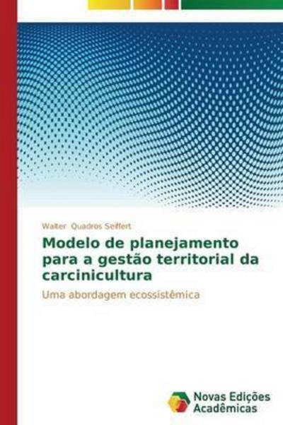 Cover for Quadros Seiffert Walter · Modelo De Planejamento Para a Gestao Territorial Da Carcinicultura (Pocketbok) (2013)