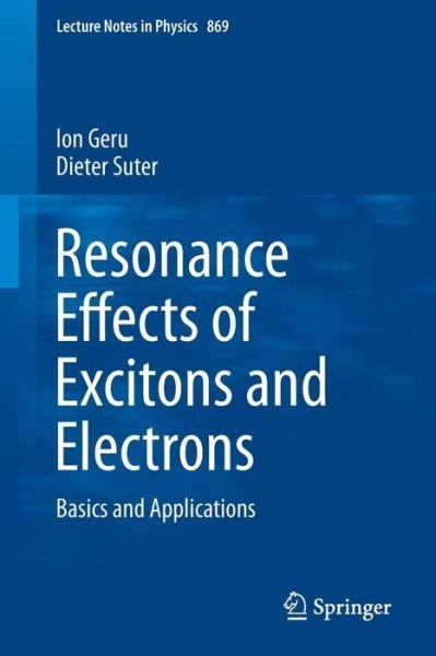 Cover for Ion Geru · Resonance Effects of Excitons and Electrons: Basics and Applications - Lecture Notes in Physics (Paperback Bog) [2013 edition] (2013)